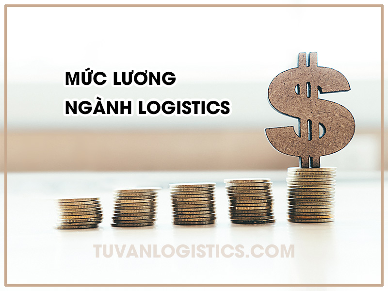 Mức lương ngành Logistics